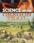 Read Science on the Oregon Trail (Science of History) (The Science of History), written by Enz; Tammy Read Science on the Oregon Trail (Science of History) (The Science of History), written by Enz; Tammy