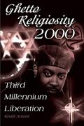 Read Ghetto Religiosity 2000: Third Millenium Liberation, written by Khalil Amani