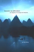 Read Liberation as Affirmation: The Religiosity of Zhuangzi and Nietzsche (Chinese Philosophy Culture), written by Ge Ling Shang