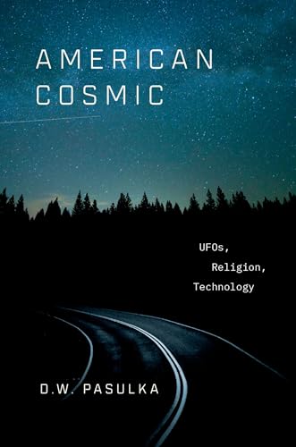 Read American Cosmic: UFOs, Religion, Technology, written by D.W. Pasulka
