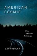 Read American Cosmic: UFOs, Religion, Technology, written by D.W. Pasulka