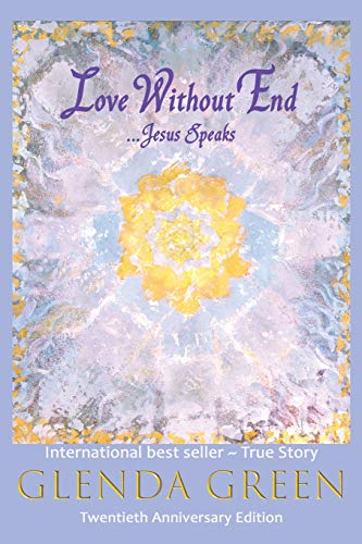 Read Love Without End: Jesus Speaks..., written by Glenda Green