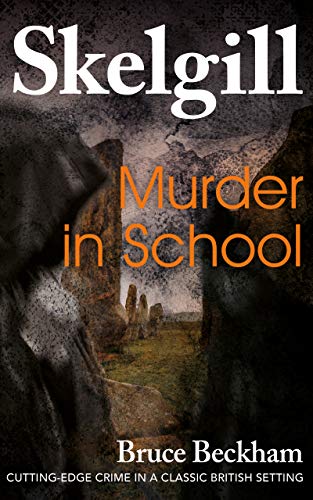 Read Murder In School: a compelling British crime mystery (Detective Inspector Skelgill Investigates Book 2), written by Bruce Beckham