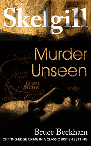 Read Murder Unseen: NEW for 2021 - a compelling British crime mystery (Detective Inspector Skelgill Investigates Book 16), written by Bruce Beckham