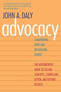 Read Advocacy: Championing Ideas and Influencing Others, written by John A. Daly Read Advocacy: Championing Ideas and Influencing Others, written by John A. Daly