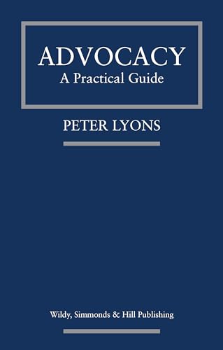 Read Advocacy: A Practical Guide, written by Peter Lyons