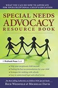 Read Special Needs Advocacy Resource Book: What You Can Do Now to Advocate for Your Exceptional Child's Education, written by Rich Weinfeld; Michelle Davis