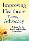 Read Improving Healthcare Through Advocacy: A Guide for the Health and Helping Professions, written by Bruce S. Jansson
