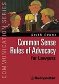 Read Common Sense Rules of Advocacy for Lawyers: A Practical Guide for Anyone Who Wants to Be a Better Advocate, written by Keith Evans Read Common Sense Rules of Advocacy for Lawyers: A Practical Guide for Anyone Who Wants to Be a Better Advocate, written by Keith Evans
