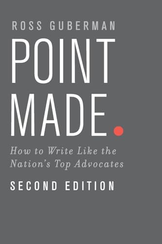 Read Point Made: How to Write Like the Nation's Top Advocates, written by Ross Guberman