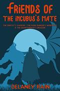 Read Friends of The Incubus's Mate: Gay Monster Romance Short Stories (Delaney's Incubi), written by Delaney Rain