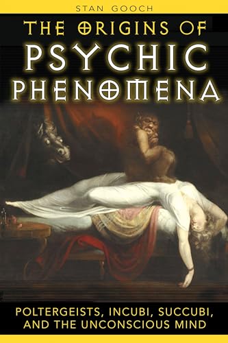 Read The Origins of Psychic Phenomena: Poltergeists, Incubi, Succubi, and the Unconscious Mind, written by Stan Gooch