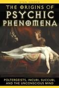 Read The Origins of Psychic Phenomena: Poltergeists, Incubi, Succubi, and the Unconscious Mind, written by Stan Gooch