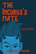 Read The Incubus's Mate: Gay Monster Romance with Wings (Delaney's Incubi Book 1), written by Delaney Rain