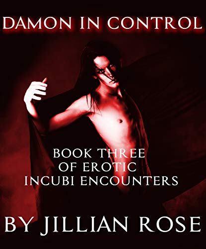 Read Damon In Control: Book Three of Erotic Incubi Encounters, written by Jillian Rose