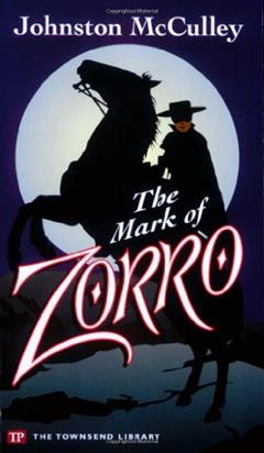 The Mark of Zorro (Townsend Library Edition), written by Johnston McCulley