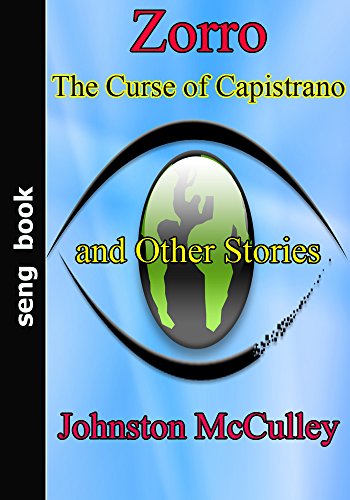 Read Zorro The Curse of Capistrano And Other Stories, written by Johnston McCulley