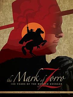 The Mark of Zorro 100 Years of the Masked Avenger HC Art Book, written by James Kuhoric