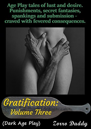 Read Gratification: Volume Three (The Dark Age Play Series Book 5), written by Zorro Daddy