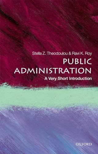 Read Public Administration: A Very Short Introduction (Very Short Introductions), written by Stella Z. Theodoulou; Ravi K. Roy