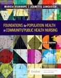 Read Foundations for Population Health in Community/Public Health Nursing, written by Marcia Stanhope PhD  RN  FAAN; Jeanette Lancaster PhD  RN  FAAN