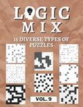 Read Logical Mix Vol. 9 - 15 diverse types of puzzles: 450 logic puzzles | for beginners to professionals | only solvable puzzles | incl. solutions, written by Logic Art