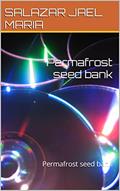Read Permafrost seed bank: Permafrost seed bank, written by SALAZAR JAEL MARIA
