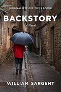 Read BACKSTORY: Journalists Off the Record, written by William Sargent