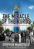 Read The Miracle of the Kurds: A Remarkable Story of Hope Reborn in Northern Iraq, written by Stephen Mansfield