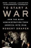 Read To Start a War: How the Bush Administration Took America into Iraq, written by Robert Draper Read To Start a War: How the Bush Administration Took America into Iraq, written by Robert Draper