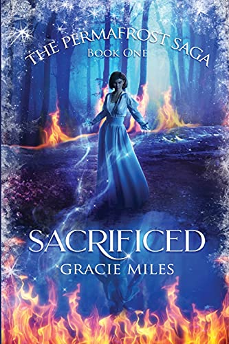 Read Sacrificed: The Permafrost Saga Book 1, written by Gracie Miles