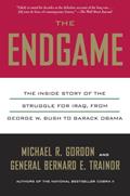 Read The Endgame: The Inside Story of the Struggle for Iraq, from George W. Bush to Barack Obama, written by Michael R. Gordon; Bernard E. Trainor Read The Endgame: The Inside Story of the Struggle for Iraq, from George W. Bush to Barack Obama, written by Michael R. Gordon; Bernard E. Trainor