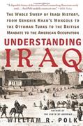 Read Understanding Iraq: The Whole Sweep of Iraqi History, from Genghis Khan's Mongols to the Ottoman Turks to the British Mandate to the American Occupation, written by William Roe Polk