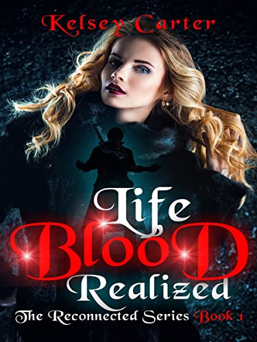Read Life Blood Realized: A Steamy Monster Hunting Paranormal Romance (The Reconnected Series Book 1), written by Kelsey Carter