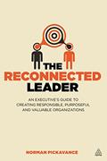 Read The Reconnected Leader: An Executive's Guide to Creating Responsible, Purposeful and Valuable Organizations, written by Norman Pickavance