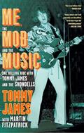 Read Me, the Mob, and the Music: One Helluva Ride with Tommy James & The Shondells, written by Tommy James