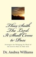 Read Thus Saith the LORD: It Shall Come To Pass, written by Dr. Andrea Williams
