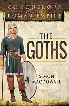 The Goths (Conquerors of the Roman Empire), written by Simon MacDowall