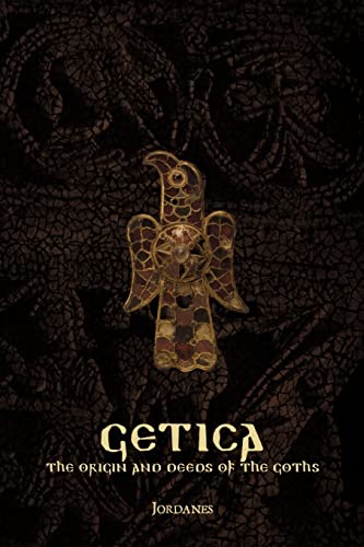 Read Getica: The Origin and Deeds of the Goths, written by Jordanes