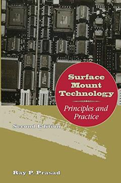 Surface Mount Technology: Principles and Practice, written by Ray Prasad