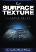 Read The Surface Texture Answer Book, written by Carl Musolff; Mark C. Malburg