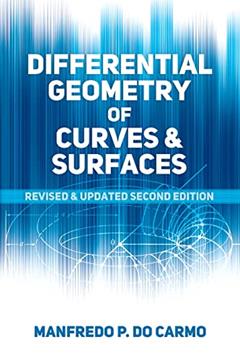 Differential Geometry of Curves and Surfaces: Revised and Updated Second Edition (Dover Books on Mathematics), written by Manfredo P. do Carmo