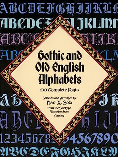 Read Gothic and Old English Alphabets: 100 Complete Fonts (Lettering, Calligraphy, Typography), written by Dan X. Solo Read Gothic and Old English Alphabets: 100 Complete Fonts (Lettering, Calligraphy, Typography), written by Dan X. Solo
