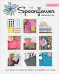 Read The Spoonflower Handbook: A DIY Guide to Designing Fabric, Wallpaper & Gift Wrap with 30+ Projects, written by Stephen Fraser; Judi Ketteler; Becka Rahn