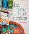 Read The Hand-Stitched Surface: Slow Stitching and Mixed-Media Techniques for Fabric and Paper, written by Lynn Krawczyk