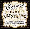 Read Vintage Hand Lettering: Create Beautiful Fonts with Old Time Flourish, written by Lisa Quine