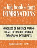 Read The Big Book of Font Combinations: Hundreds of Typeface Pairing Ideas for Graphic Design & Typography Enthusiasts, written by Douglas Bonneville
