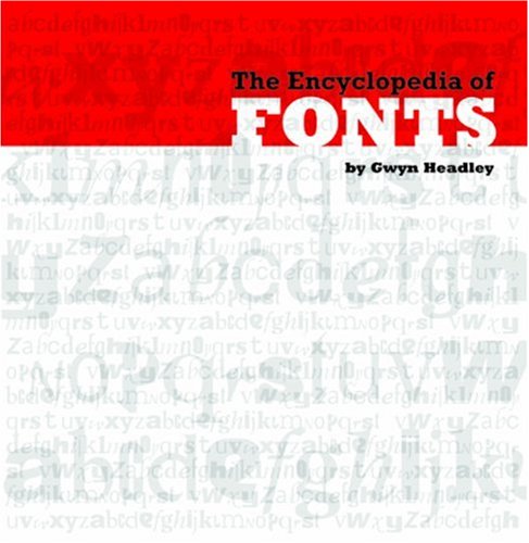 Read The Encyclopedia of Fonts, written by Gwyn Headley