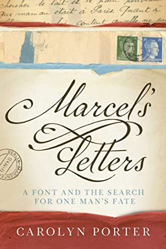 Read Marcel's Letters: A Font and the Search for One Man's Fate, written by Carolyn Porter