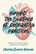 Read Beyond the Surface of Restorative Practices: Building a Culture of Equity, Connection, and Healing, written by Marisol Quevedo Rerucha